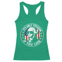 It Is Only Treason If You Lose George Washington Racerback Tank Top Funny 4th of July