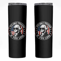 It Is Only Treason If You Lose George Washington Skinny Tumbler Funny 4th of July