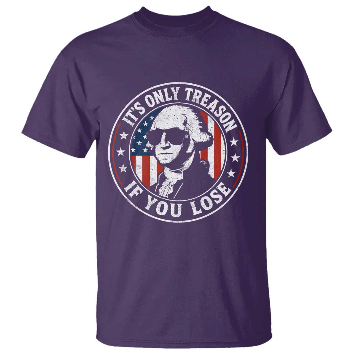 It Is Only Treason If You Lose George Washington T Shirt Funny 4th of July
