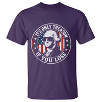 It Is Only Treason If You Lose George Washington T Shirt Funny 4th of July