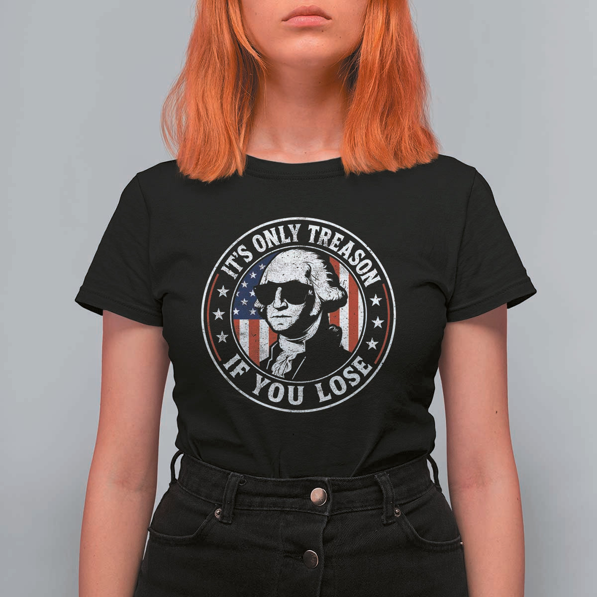 It Is Only Treason If You Lose George Washington T Shirt For Women Funny 4th of July