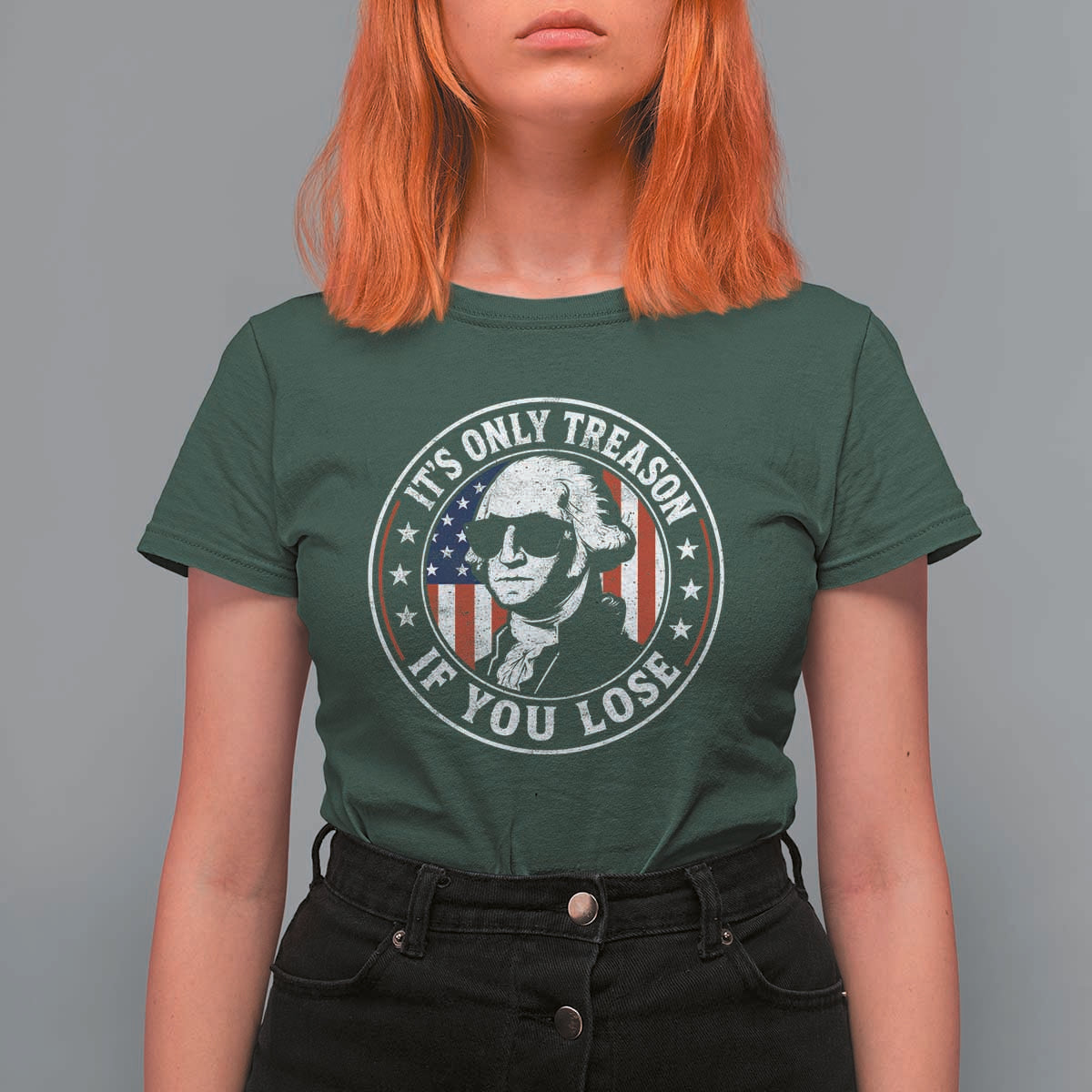 It Is Only Treason If You Lose George Washington T Shirt For Women Funny 4th of July