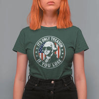 It Is Only Treason If You Lose George Washington T Shirt For Women Funny 4th of July