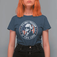 It Is Only Treason If You Lose George Washington T Shirt For Women Funny 4th of July