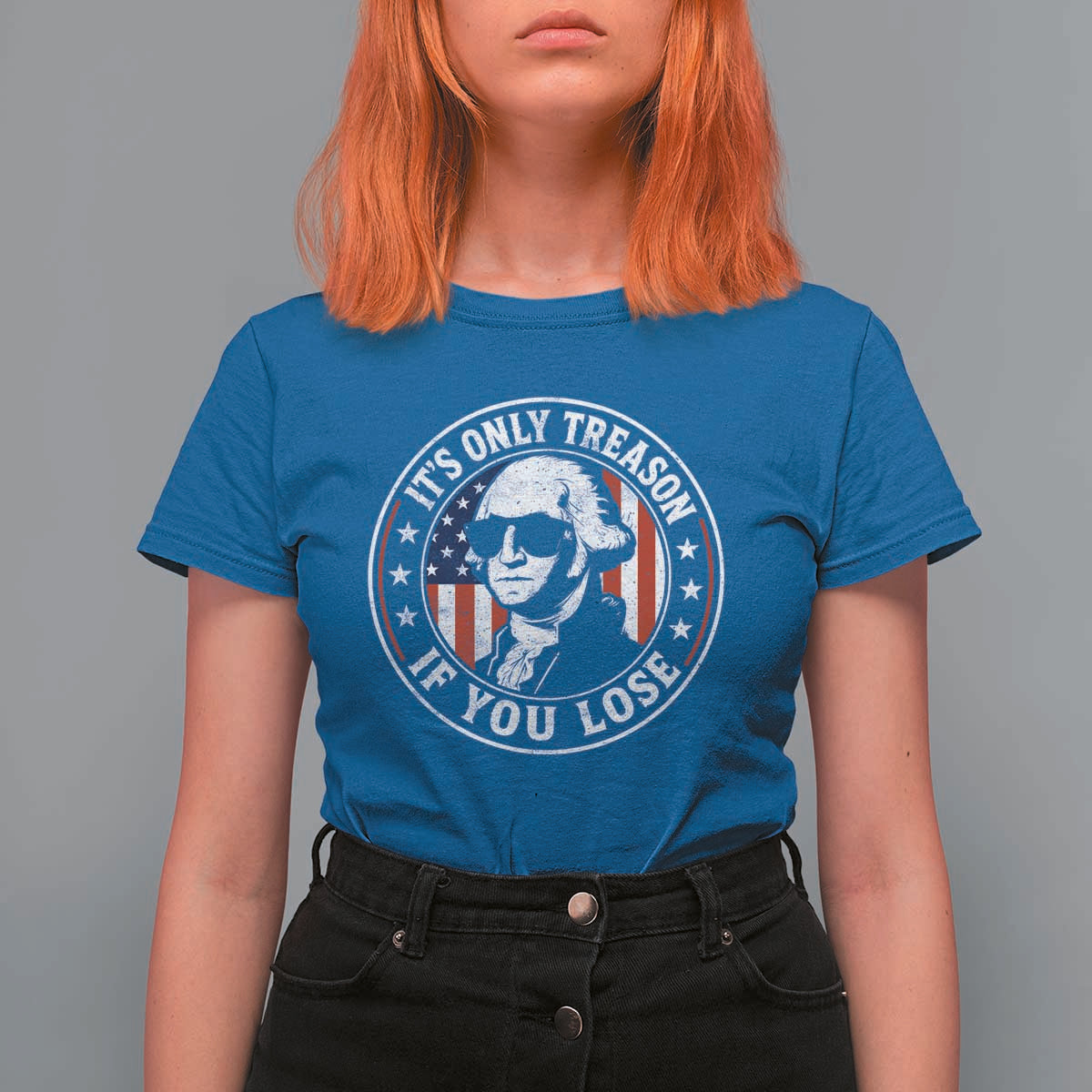 It Is Only Treason If You Lose George Washington T Shirt For Women Funny 4th of July
