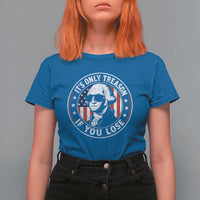 It Is Only Treason If You Lose George Washington T Shirt For Women Funny 4th of July