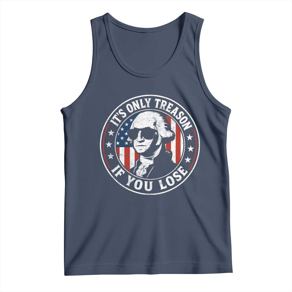 It Is Only Treason If You Lose George Washington Tank Top Funny 4th of July