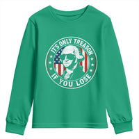 It Is Only Treason If You Lose George Washington Youth Sweatshirt Funny 4th of July