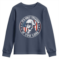 It Is Only Treason If You Lose George Washington Youth Sweatshirt Funny 4th of July