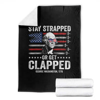 Stay Strapped Or Get Clapped George Washington Throw Blanket Funny 4th of July Jet American Flag