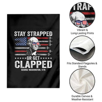 Stay Strapped Or Get Clapped George Washington Garden Flag Funny 4th of July Jet American Flag