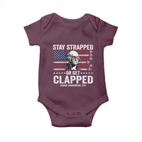 Stay Strapped Or Get Clapped George Washington Baby Onesie Funny 4th of July Jet American Flag