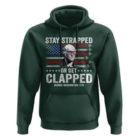 Stay Strapped Or Get Clapped George Washington Hoodie Funny 4th of July Jet American Flag