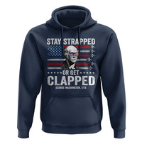 Stay Strapped Or Get Clapped George Washington Hoodie Funny 4th of July Jet American Flag