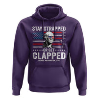 Stay Strapped Or Get Clapped George Washington Hoodie Funny 4th of July Jet American Flag