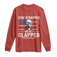 Stay Strapped Or Get Clapped George Washington Long Sleeve Shirt Funny 4th of July Jet American Flag