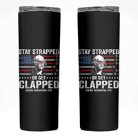 Stay Strapped Or Get Clapped George Washington Skinny Tumbler Funny 4th of July Jet American Flag