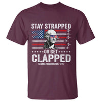Stay Strapped Or Get Clapped George Washington T Shirt Funny 4th of July Jet American Flag