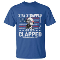 Stay Strapped Or Get Clapped George Washington T Shirt Funny 4th of July Jet American Flag