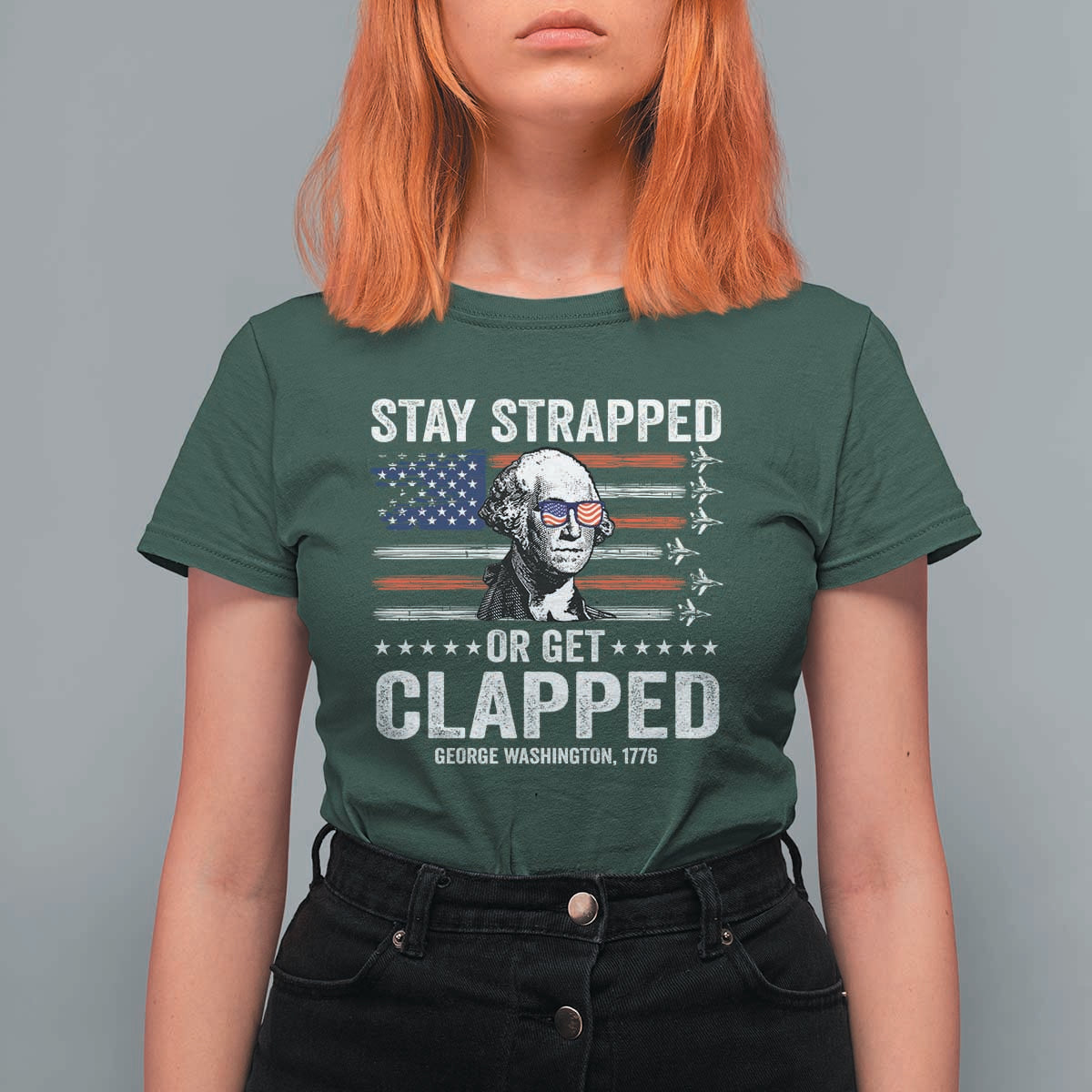 Stay Strapped Or Get Clapped George Washington T Shirt For Women Funny 4th of July Jet American Flag