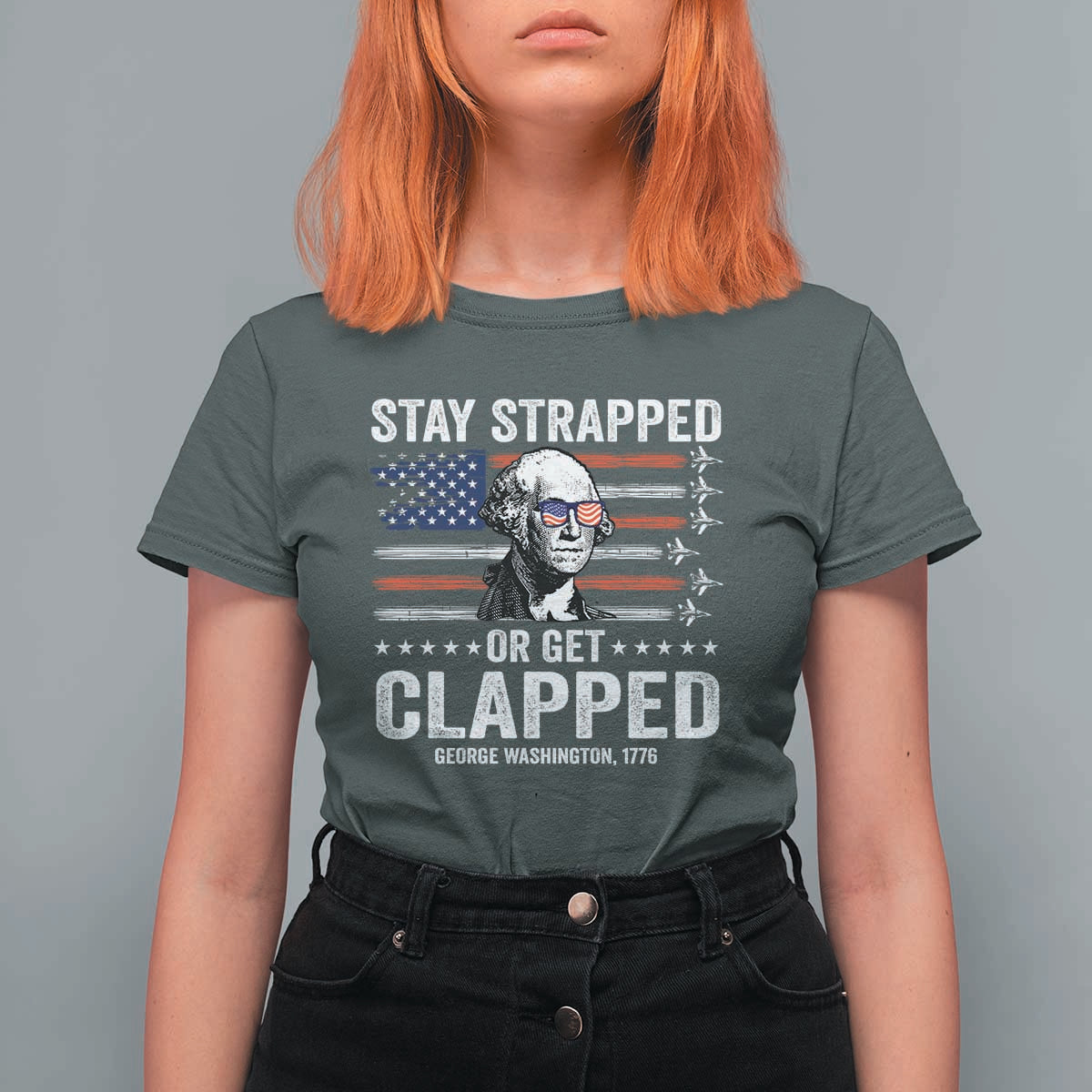 Stay Strapped Or Get Clapped George Washington T Shirt For Women Funny 4th of July Jet American Flag