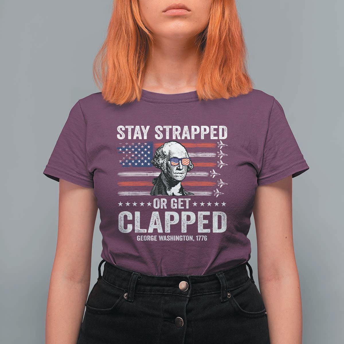 Stay Strapped Or Get Clapped George Washington T Shirt For Women Funny 4th of July Jet American Flag