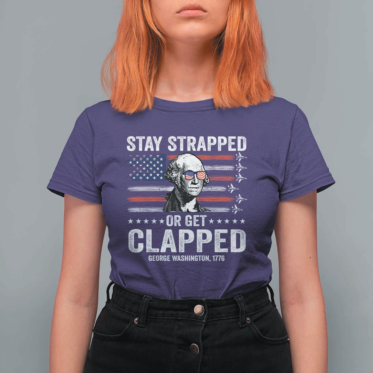 Stay Strapped Or Get Clapped George Washington T Shirt For Women Funny 4th of July Jet American Flag