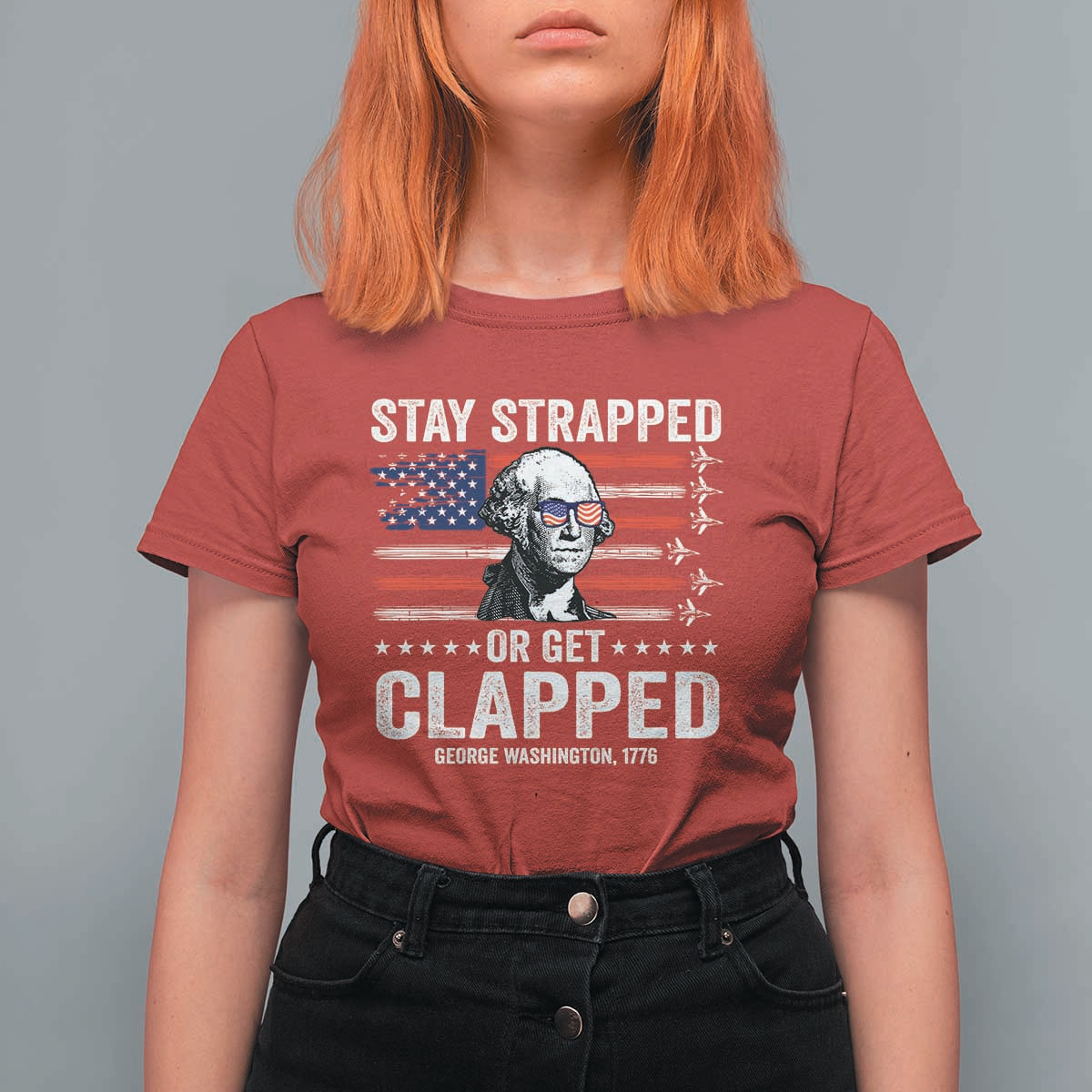 Stay Strapped Or Get Clapped George Washington T Shirt For Women Funny 4th of July Jet American Flag