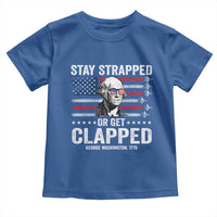 Stay Strapped Or Get Clapped George Washington Toddler T Shirt Funny 4th of July Jet American Flag