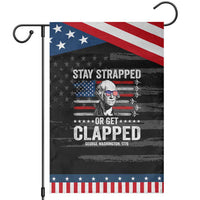 Stay Strapped Or Get Clapped George Washington Patriotic Garden Flag Funny 4th of July Jet American Flag