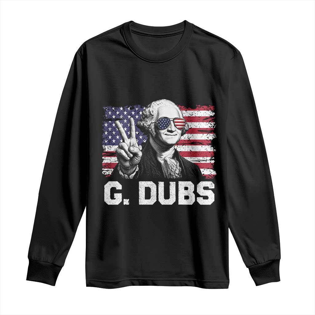 G Dubs George Washington Funny 4th Of July Long Sleeve Shirt Vintage American Flag