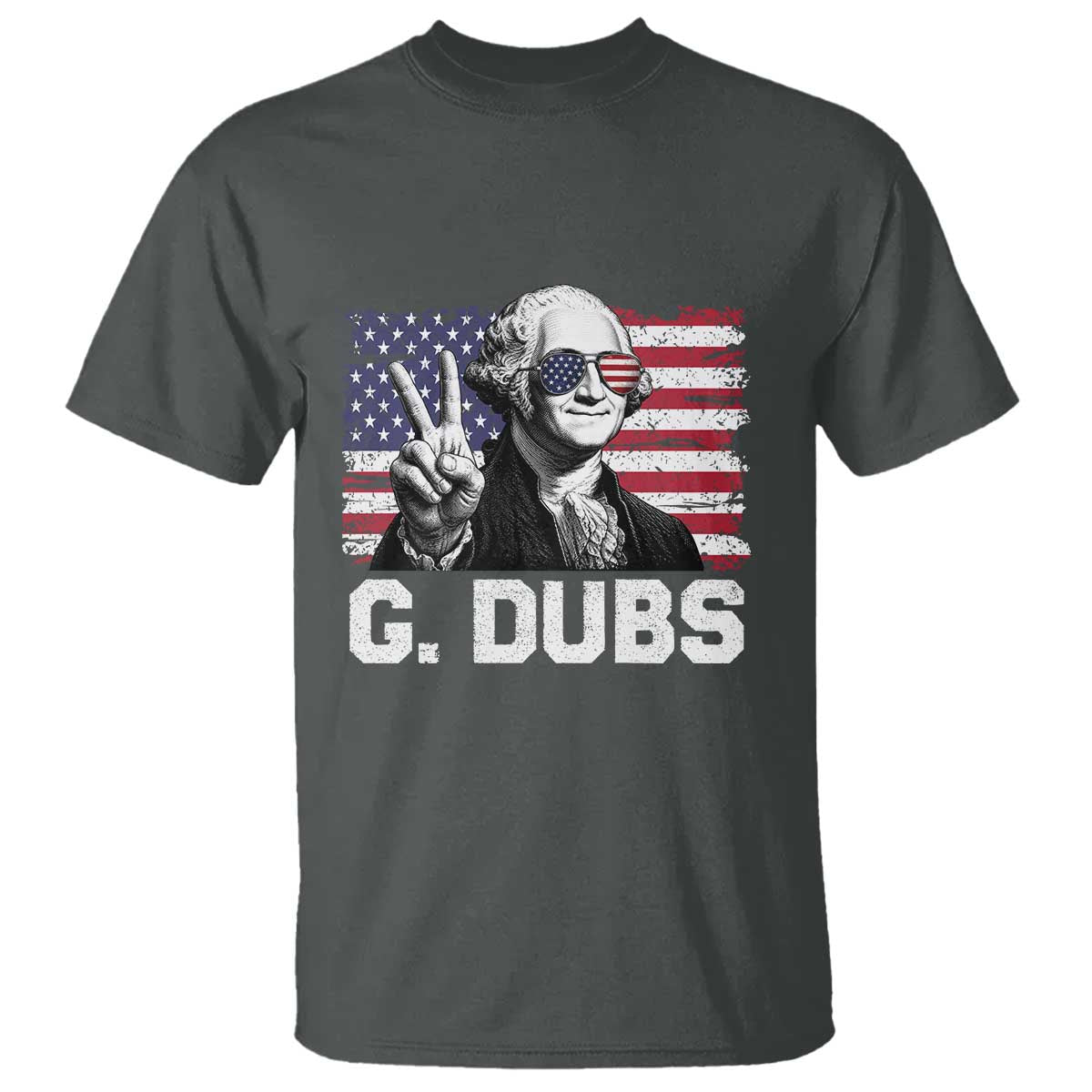 G Dubs George Washington Funny 4th Of July T Shirt Vintage American Flag