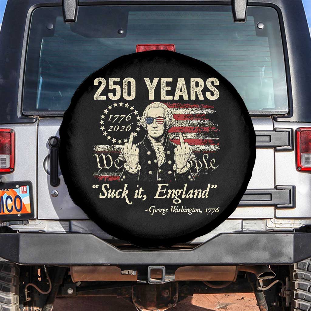 250 Years George Washington Suck It England Spare Tire Cover 4th Of July 1776 2026 250th Anniversary USA