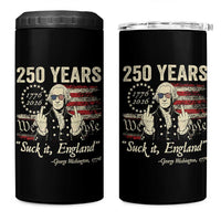 250 Years George Washington Suck It England 4 in 1 Can Cooler Tumbler 4th Of July 1776 2026 250th Anniversary USA