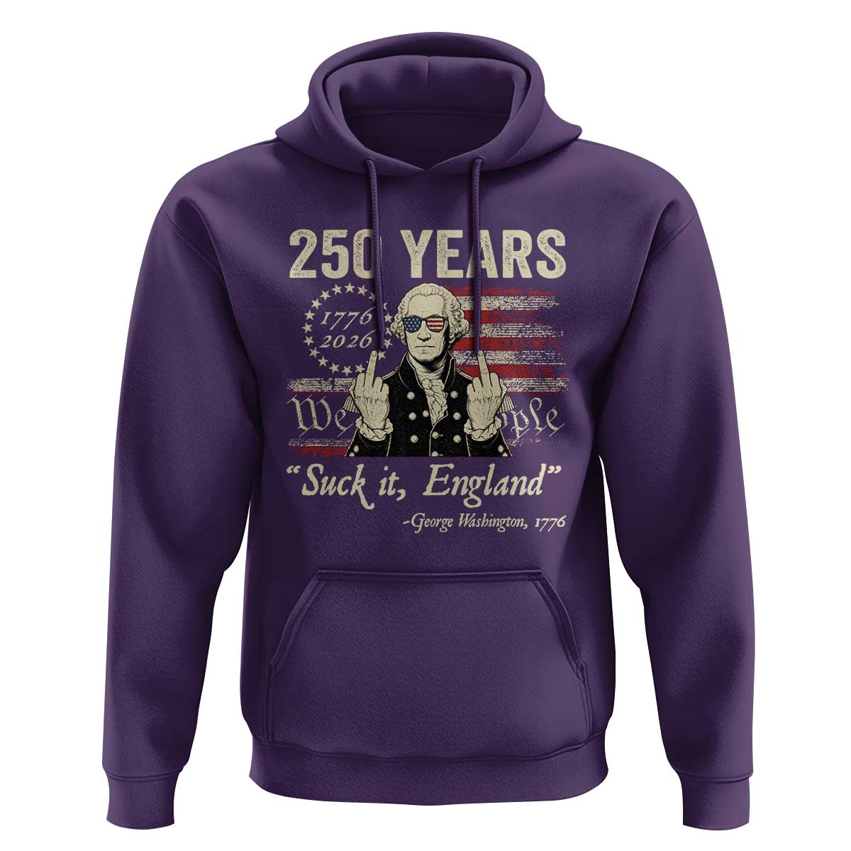 250 Years George Washington Suck It England Hoodie 4th Of July 1776 2026 250th Anniversary USA