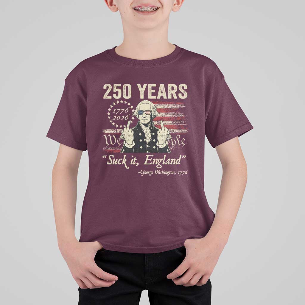 250 Years George Washington Suck It England T Shirt For Kid 4th Of July 1776 2026 250th Anniversary USA