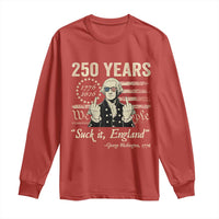 250 Years George Washington Suck It England Long Sleeve Shirt 4th Of July 1776 2026 250th Anniversary USA