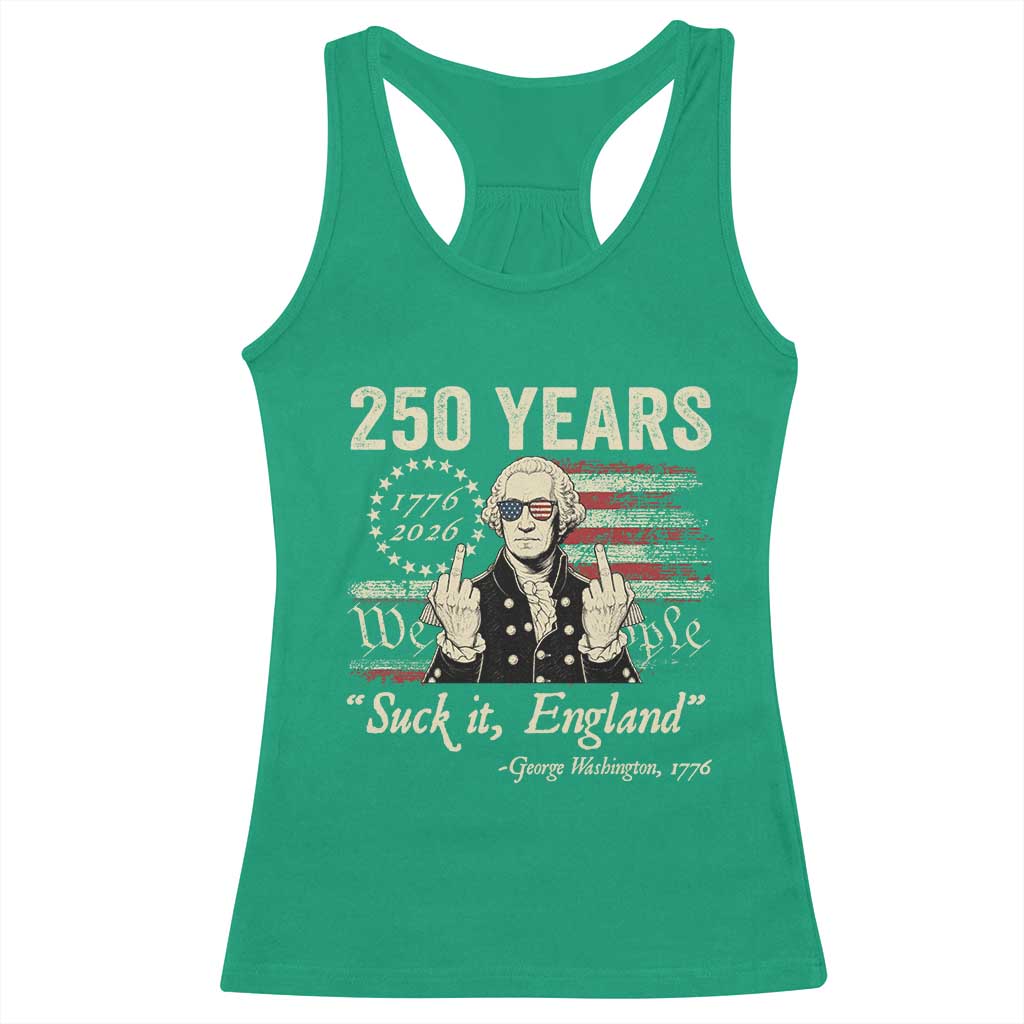 250 Years George Washington Suck It England Racerback Tank Top 4th Of July 1776 2026 250th Anniversary USA