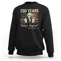 250 Years George Washington Suck It England Sweatshirt 4th Of July 1776 2026 250th Anniversary USA