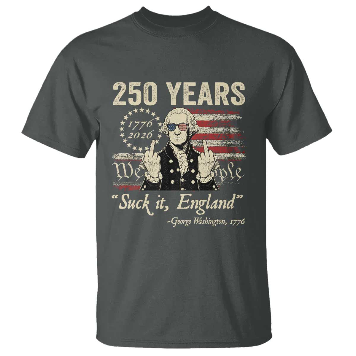 250 Years George Washington Suck It England T Shirt 4th Of July 1776 2026 250th Anniversary USA