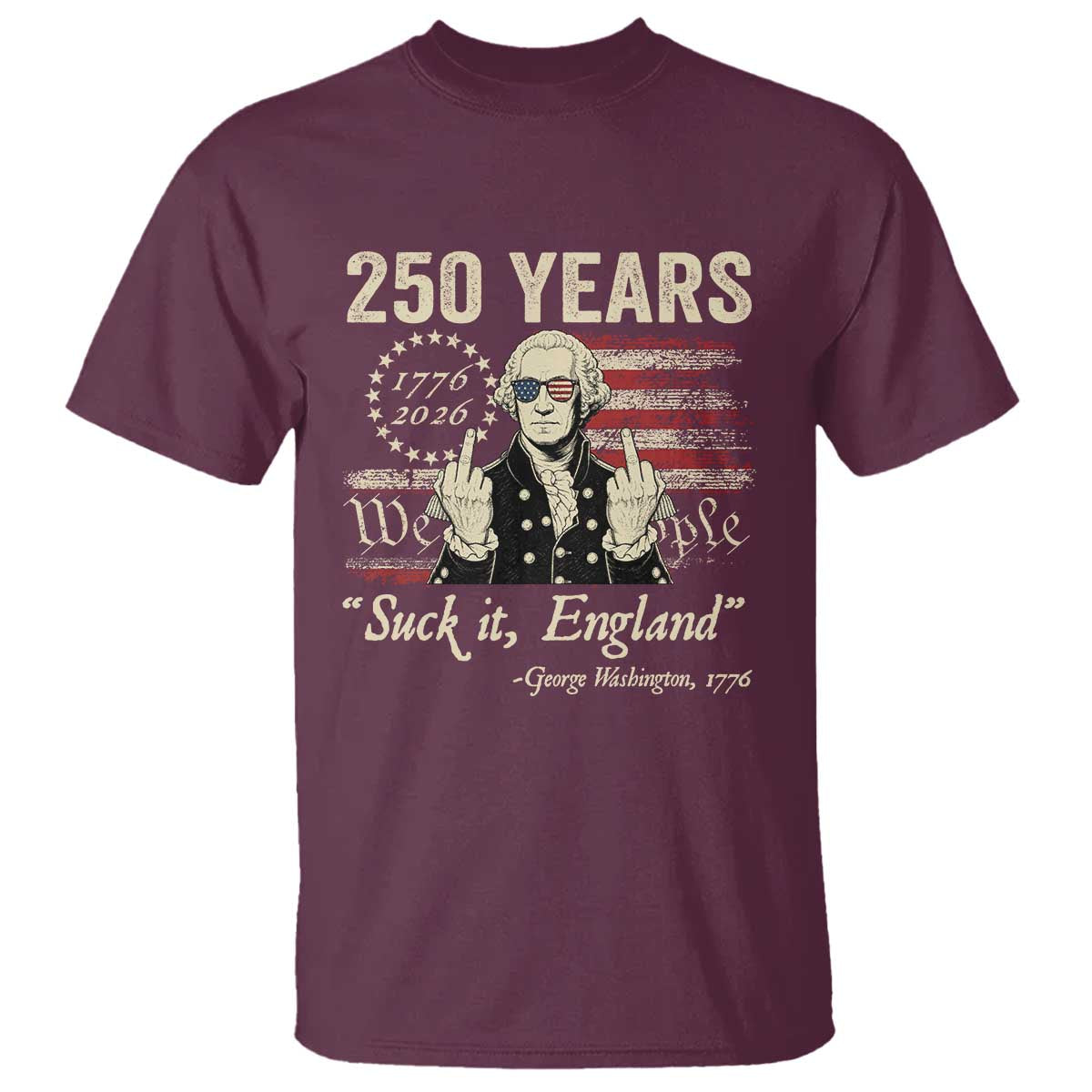 250 Years George Washington Suck It England T Shirt 4th Of July 1776 2026 250th Anniversary USA