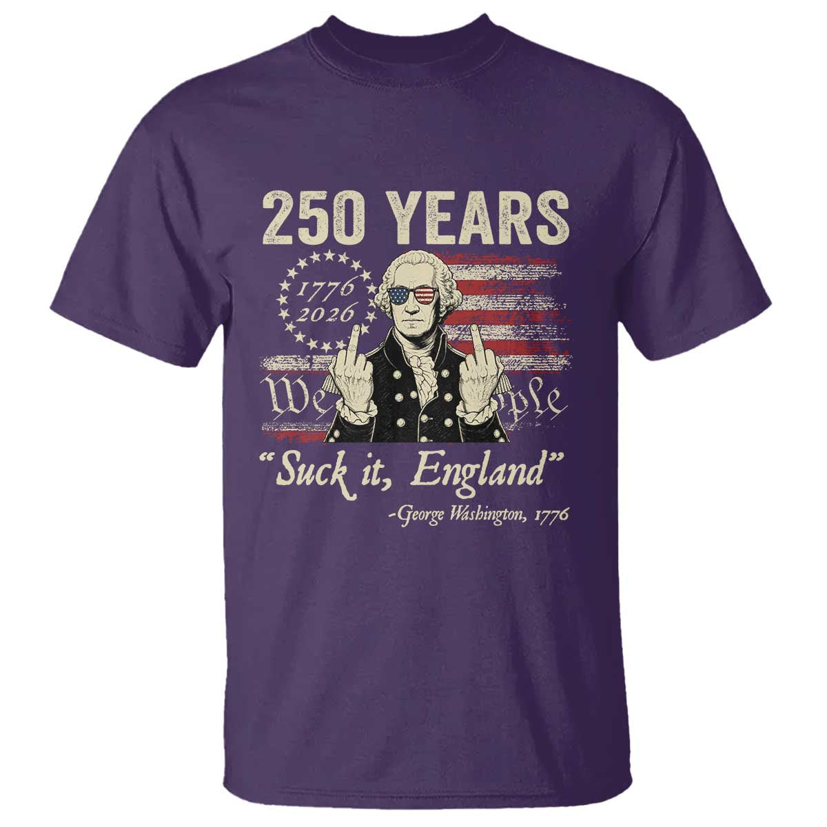 250 Years George Washington Suck It England T Shirt 4th Of July 1776 2026 250th Anniversary USA