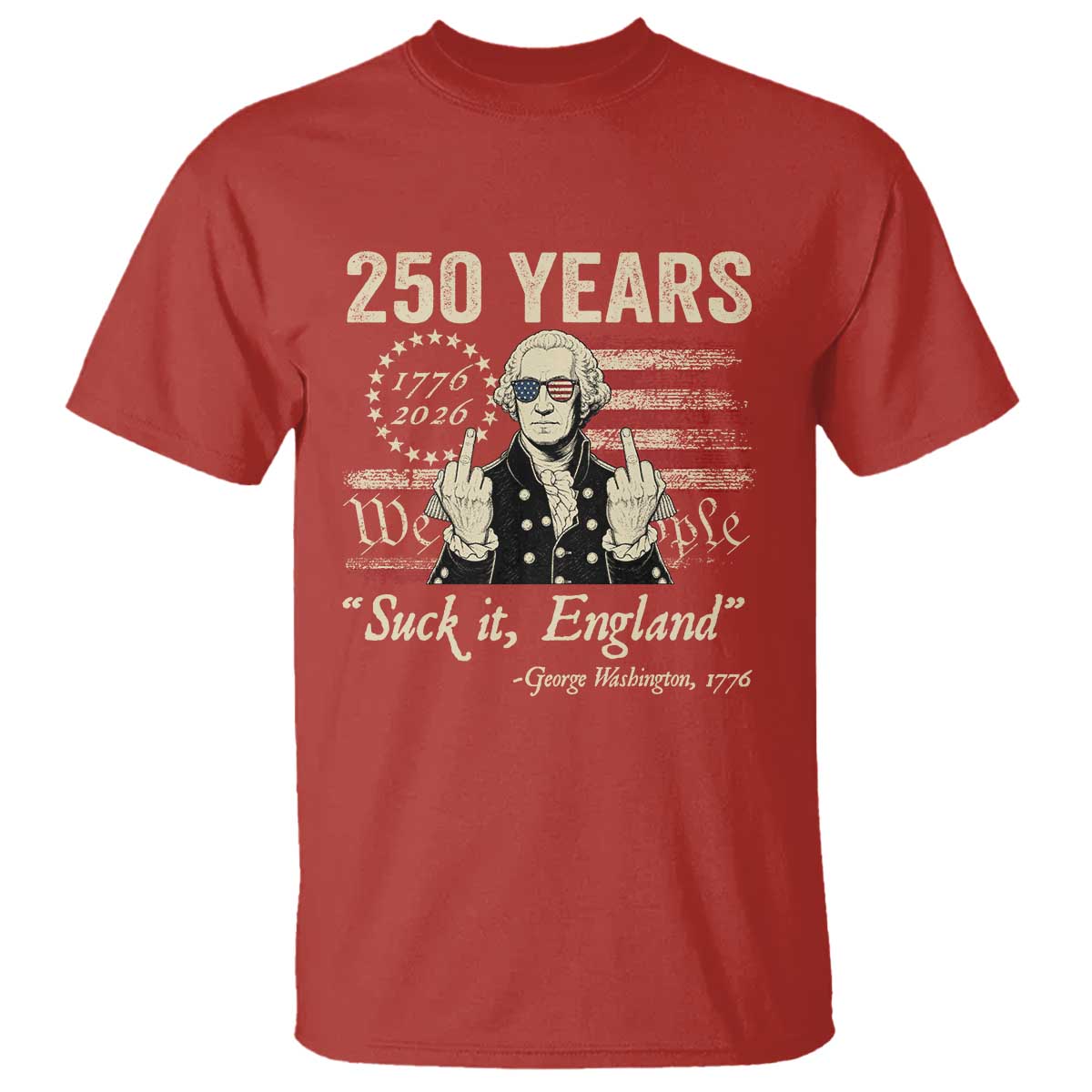 250 Years George Washington Suck It England T Shirt 4th Of July 1776 2026 250th Anniversary USA