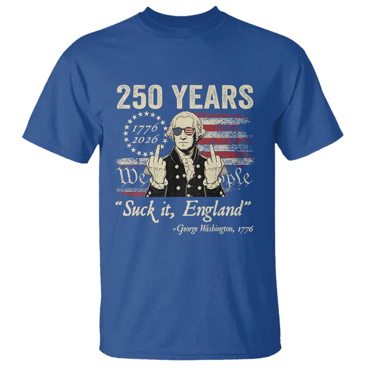 250 Years George Washington Suck It England T Shirt 4th Of July 1776 2026 250th Anniversary USA
