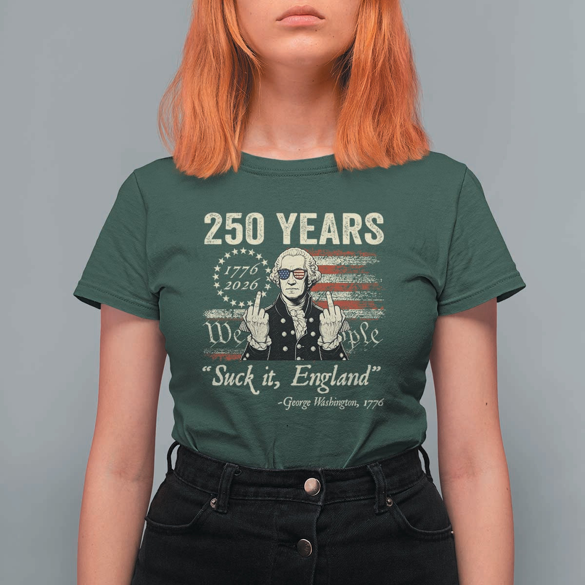 250 Years George Washington Suck It England T Shirt For Women 4th Of July 1776 2026 250th Anniversary USA