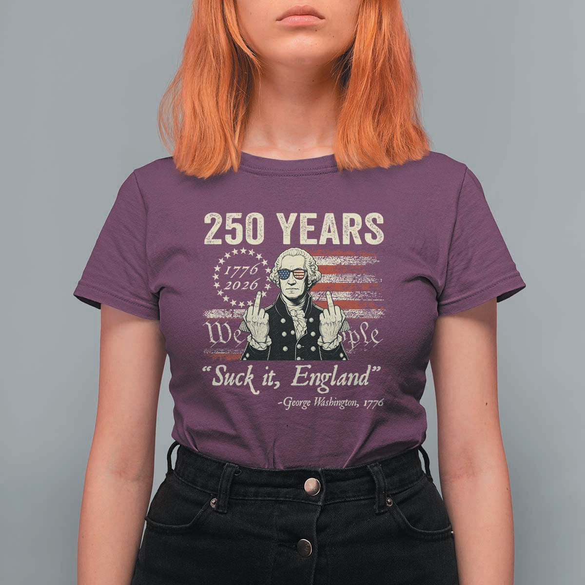 250 Years George Washington Suck It England T Shirt For Women 4th Of July 1776 2026 250th Anniversary USA