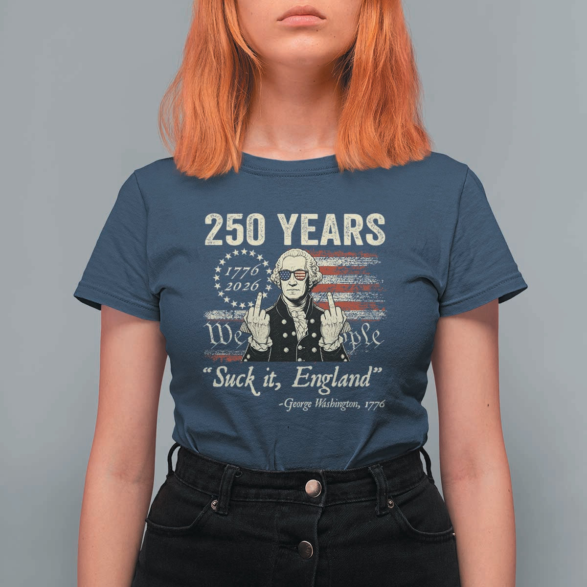 250 Years George Washington Suck It England T Shirt For Women 4th Of July 1776 2026 250th Anniversary USA