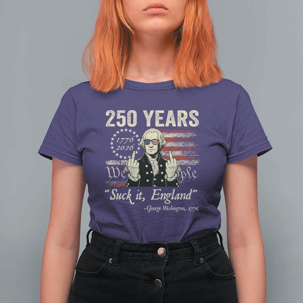 250 Years George Washington Suck It England T Shirt For Women 4th Of July 1776 2026 250th Anniversary USA