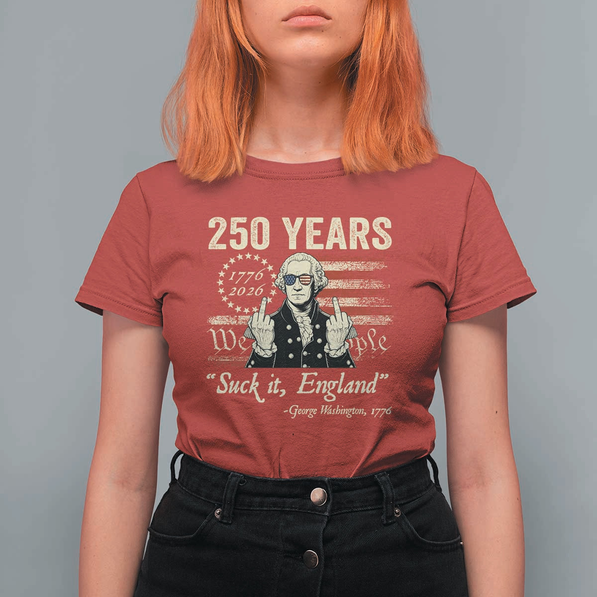 250 Years George Washington Suck It England T Shirt For Women 4th Of July 1776 2026 250th Anniversary USA