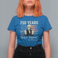 250 Years George Washington Suck It England T Shirt For Women 4th Of July 1776 2026 250th Anniversary USA